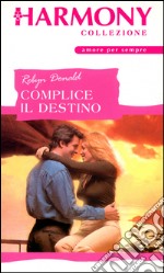 Complice il destino: Harmony Collezione. E-book. Formato EPUB ebook