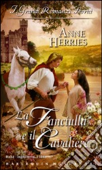 La fanciulla e il cavaliere: I Grandi Romanzi Storici. E-book. Formato EPUB ebook