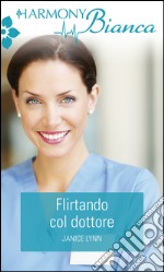 Flirtando col dottore: Harmony Bianca. E-book. Formato EPUB ebook