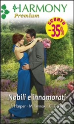 Nobili e innamorati: Fascino e nobiltà - Due sposi per un trono - La principessa scalza. E-book. Formato EPUB ebook