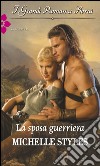 La sposa guerriera: I Grandi Romanzi Storici. E-book. Formato EPUB ebook