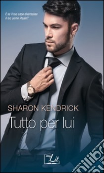 Tutto per lui: Harmony MyLit. E-book. Formato EPUB ebook di Sharon Kendrick