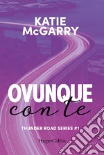 Ovunque con te (Thunder Road Vol. 1). E-book. Formato EPUB ebook