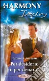 Per desiderio o per denaro?: Harmony Destiny. E-book. Formato EPUB ebook