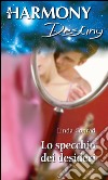 Lo specchio dei desideri: Harmony Destiny. E-book. Formato EPUB ebook