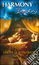 Vendetta contro la principessa: Harmony Destiny. E-book. Formato EPUB ebook