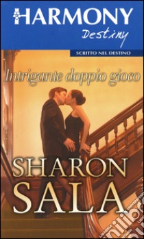 Intrigante doppio gioco: Harmony Destiny. E-book. Formato EPUB ebook di Sharon Sala