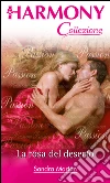 La rosa del deserto: Harmony Collezione. E-book. Formato EPUB ebook