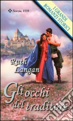 Gli occhi del traditore: I Grandi Romanzi Storici. E-book. Formato EPUB ebook