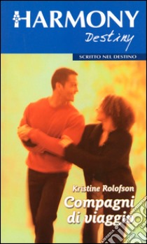 Compagni di viaggio: Harmony Destiny. E-book. Formato EPUB ebook di Kristine Rolofson