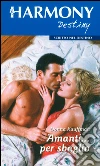 Amanti... per sbaglio: Harmony Destiny. E-book. Formato EPUB ebook di Donna Kauffman