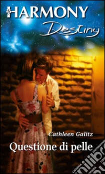 Questione di pelle: Harmony Destiny. E-book. Formato EPUB ebook di Cathleen Galitz