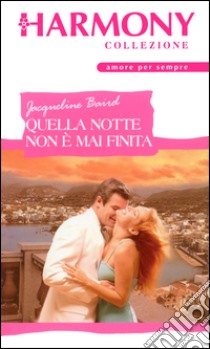 Quella notte non è mai finita: Harmony Collezione. E-book. Formato EPUB ebook di Jacqueline Baird