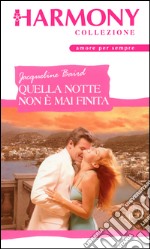 Quella notte non è mai finita: Harmony Collezione. E-book. Formato EPUB ebook