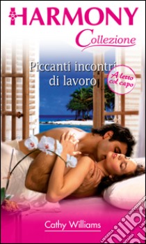 Piccanti incontri di lavoro: Harmony Collezione. E-book. Formato EPUB ebook di Cathy Williams