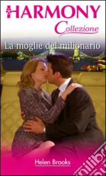 La moglie del milionario: Harmony Collezione. E-book. Formato EPUB ebook di Helen Brooks