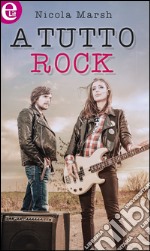 A tutto rock: eLit. E-book. Formato EPUB ebook