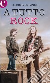 A tutto rock: eLit. E-book. Formato EPUB ebook di Nicola Marsh