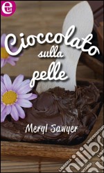 Cioccolato sulla pelle: eLit. E-book. Formato EPUB ebook