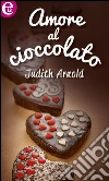 Amore al cioccolato (eLit). E-book. Formato EPUB ebook di Judith Arnold