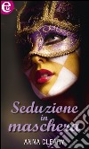 Seduzione in maschera (eLit): eLit. E-book. Formato EPUB ebook di Anna Cleary