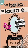 La bella, la ladra e...: eLit. E-book. Formato EPUB ebook