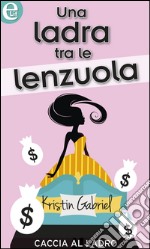 Una ladra tra le lenzuola: eLit. E-book. Formato EPUB ebook