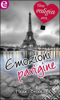 Emozioni parigine: eLit. E-book. Formato EPUB ebook di Helen Brooks