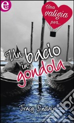 Un bacio in gondola: eLit. E-book. Formato EPUB