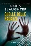 Quelle belle ragazze. E-book. Formato EPUB ebook di Karin Slaughter