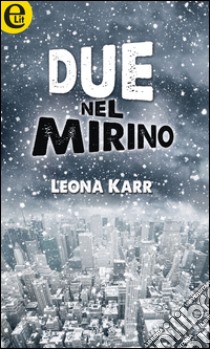 Due nel mirino: eLit. E-book. Formato EPUB ebook di Leona Karr