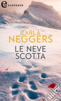 La neve scotta (eLit): eLit. E-book. Formato EPUB ebook di Carla Neggers