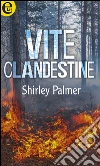 Vite clandestine (eLit). E-book. Formato EPUB ebook di Shirley Palmer