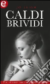 Caldi brividi. Passione sotto i riflettori. E-book. Formato EPUB ebook di Jo Leigh