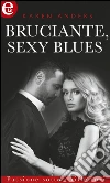 Bruciante, sexy blues. Passione sotto i riflettori. E-book. Formato EPUB ebook di Karen Anders
