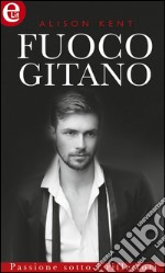 Fuoco gitano. Passione sotto i rilettori. E-book. Formato EPUB ebook