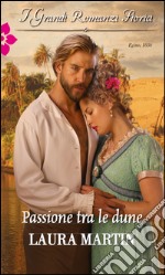 Passione tra le dune: I Grandi Romanzi Storici. E-book. Formato EPUB