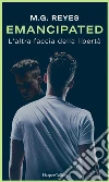 Emancipated: l'altra faccia della libertà. E-book. Formato EPUB ebook di M.g. Reyes