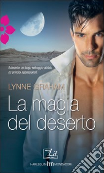 La magia del deserto: Harmony MyLit. E-book. Formato EPUB ebook di Lynne Graham