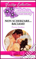 Non scherzare... baciami!. E-book. Formato EPUB ebook