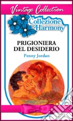 Prigioniera del desiderio. E-book. Formato EPUB ebook