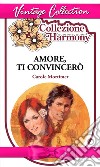 Amore, ti convincerò. E-book. Formato EPUB ebook