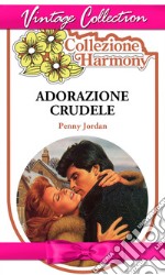 Adorazione crudele. E-book. Formato EPUB ebook