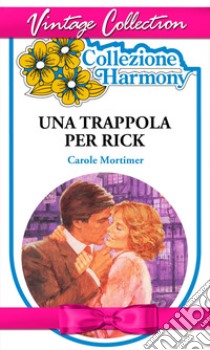 Una trappola per Rick. E-book. Formato EPUB ebook di Carole Mortimer