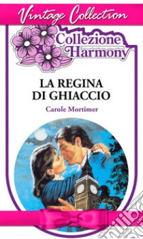 La regina di ghiaccio. E-book. Formato EPUB ebook di Carole Mortimer