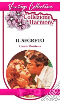 Il segreto. E-book. Formato EPUB ebook di Carole Mortimer