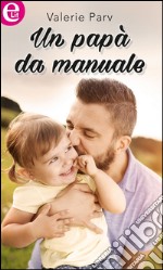 Un papà da manuale (eLit): eLit. E-book. Formato EPUB ebook