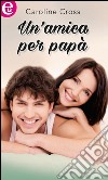 Un'amica per papà (eLit): eLit. E-book. Formato EPUB ebook di Caroline Cross