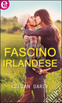 Fascino irlandese: eLit. E-book. Formato EPUB ebook di Lilian Darcy