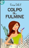 Colpo... di fulmine. Diario di una single a New York. E-book. Formato EPUB ebook di Erica Orloff